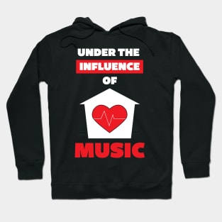 Under the Influence of House Music Hoodie